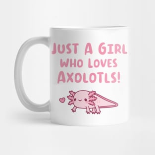 Just A Girl Who Loves Axolotls Mug